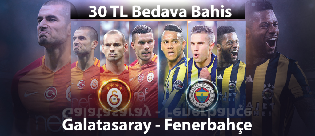 Galatasaray - Fenerbahçe Derbisine 30 TL Bedava Bahis