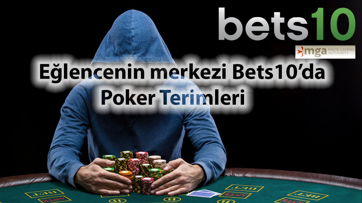 Eğlencenin merkezi Bets10'da Poker Terimleri